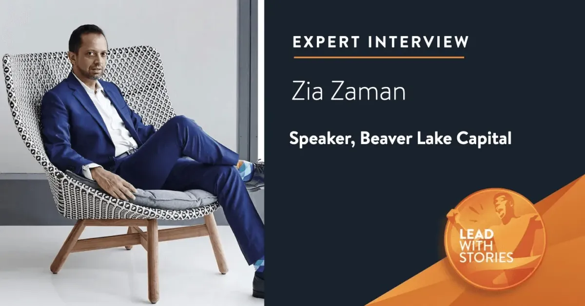 Zia Zaman: How a World-Class Speaker brings Storytelling, Experimentation & Empathy into Business